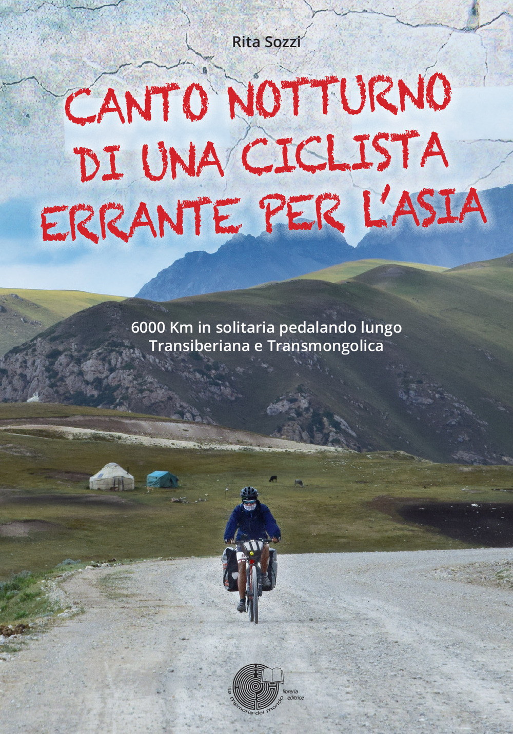 Canto notturno di una ciclista errante per l'Asia. 6000 km in solitaria pedalando lungo Transiberiana e Transmongolica