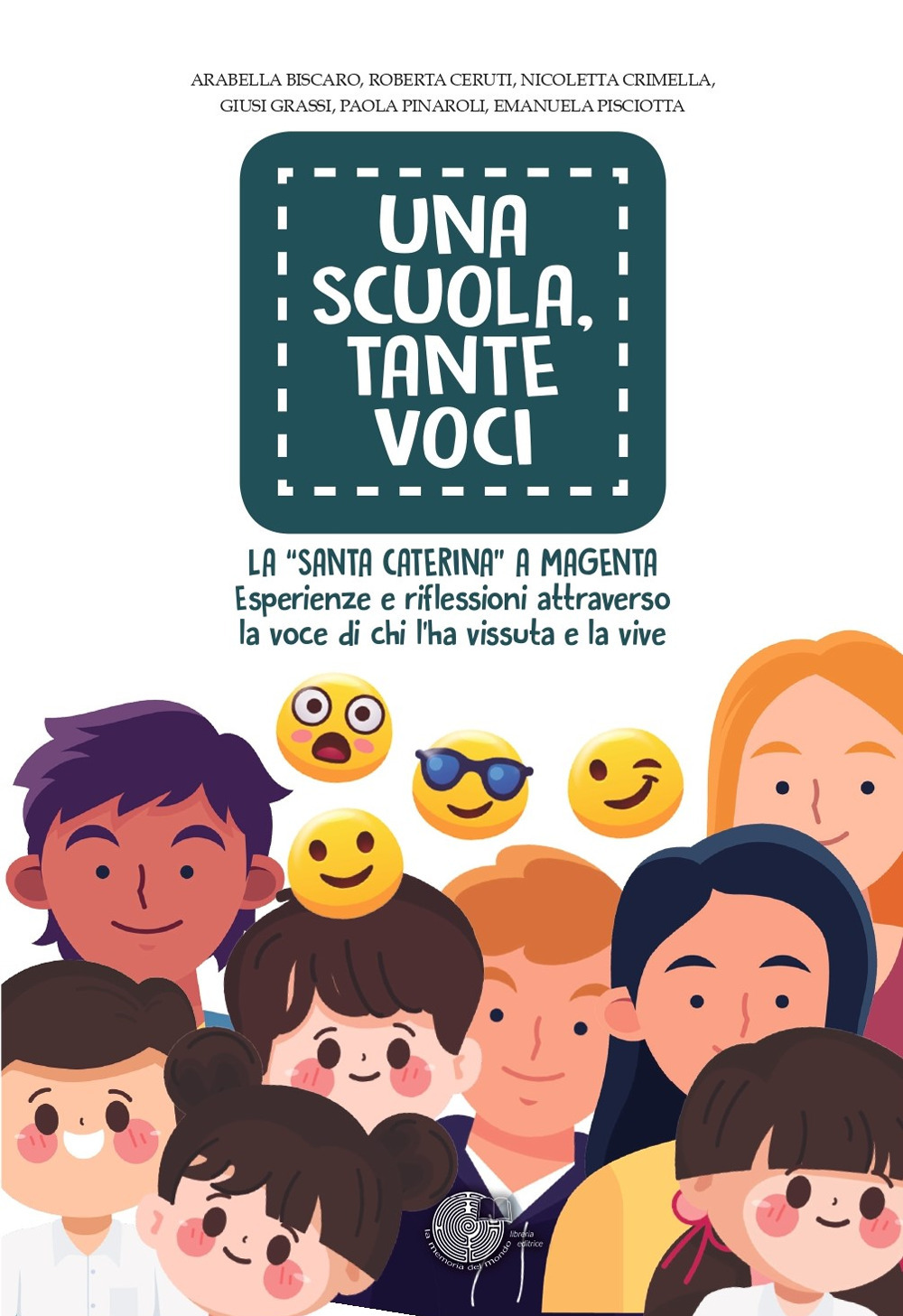 Una scuola, tante voci. La «Santa Caterina» a Magenta. Esperienze e riflessioni attraverso la voce di chi l'ha vissuta e la vive