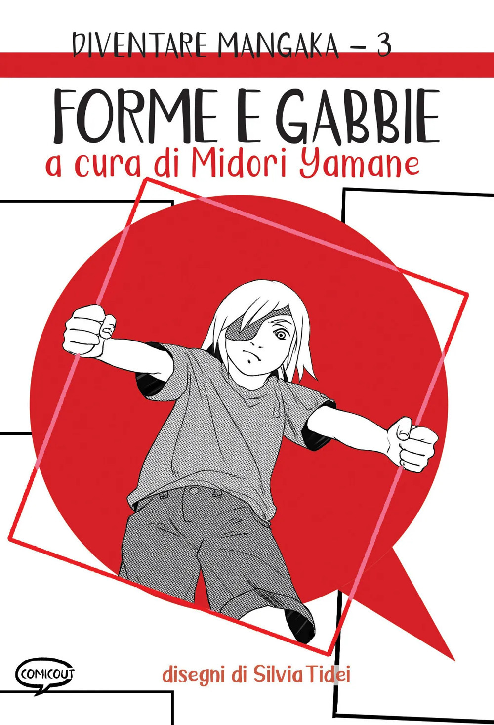 Forme e gabbie. Diventare mangaka. Ediz. illustrata. Vol. 3