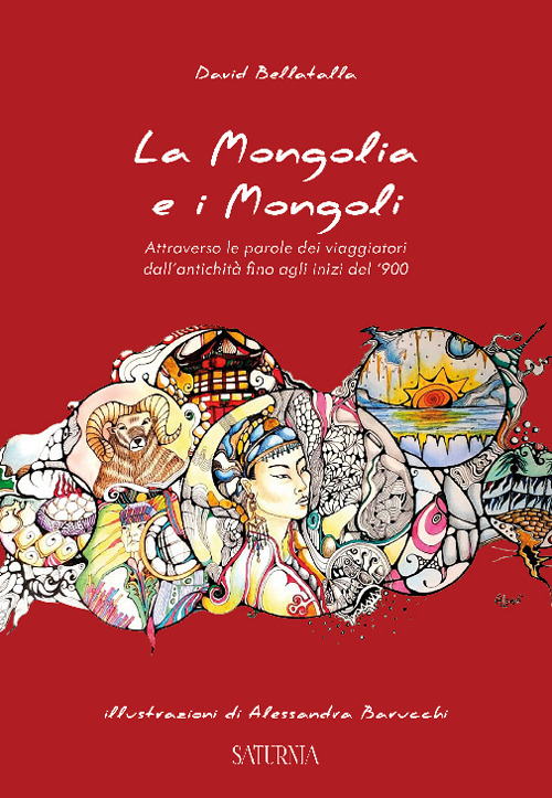 La Mongolia e i Mongoli. Attraverso le parole dei viaggiatori dall'antichità fino agli inizi del '900