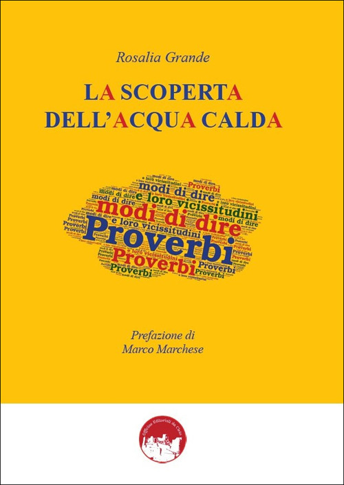 La scoperta dell'acqua calda. Proverbi, modi di dire e loro vicissitudini