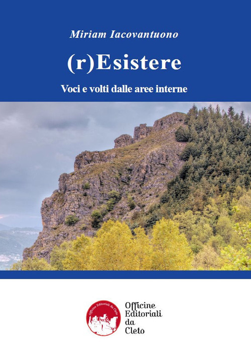 (r)Esistere. Voci e volti dalle aree interne. Ediz. integrale