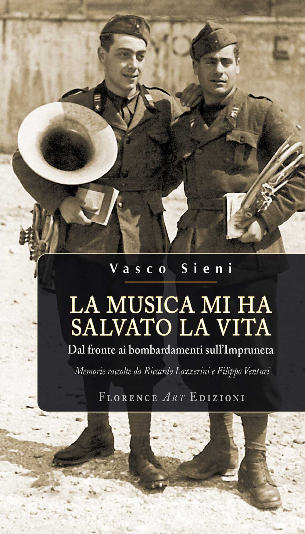 La musica mi ha salvato la vita. Dal fronte ai bombardamenti sull'Impruneta. Memorie