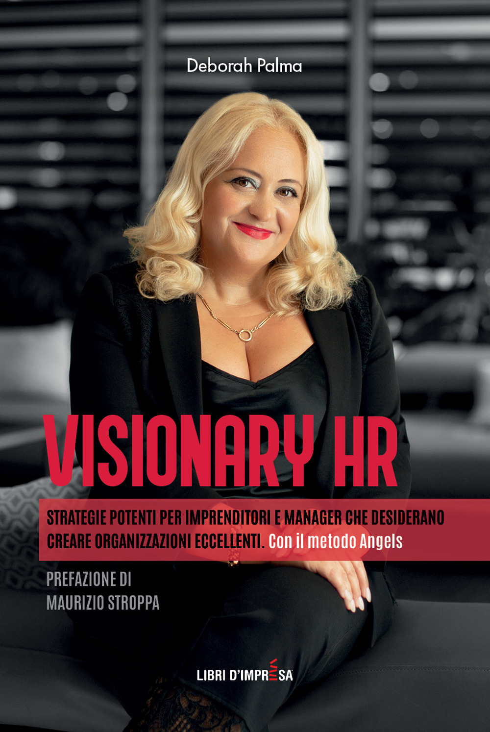 Visionary HR. Strategie potenti per imprenditori e manager che desiderano creare organizzazioni eccellenti. Con il metodo Angels