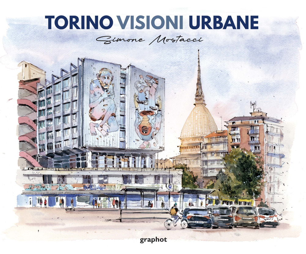 Torino visioni urbane. Ediz. illustrata