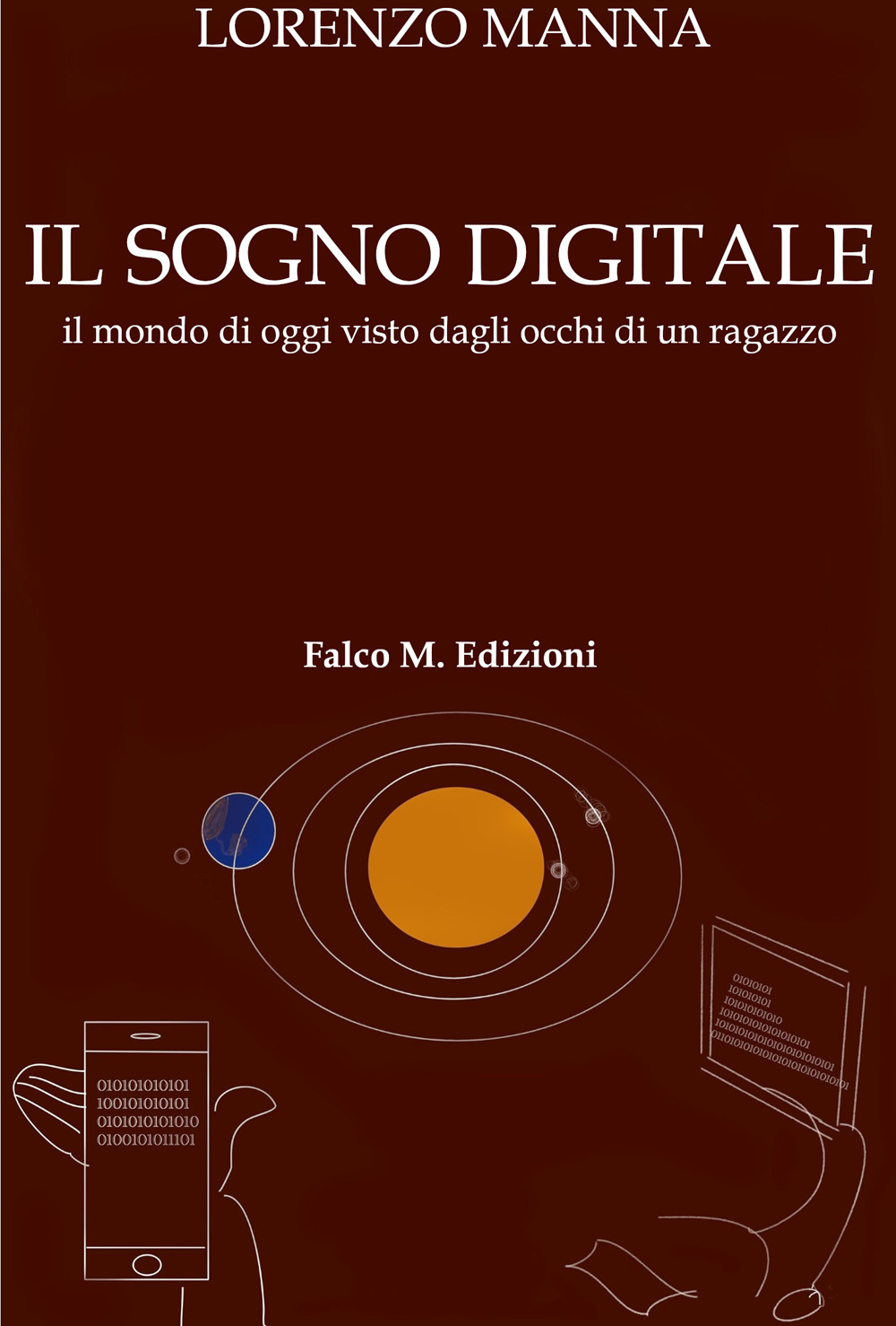 Il sogno digitale. Il mondo di oggi visto dagli occhi di un ragazzo