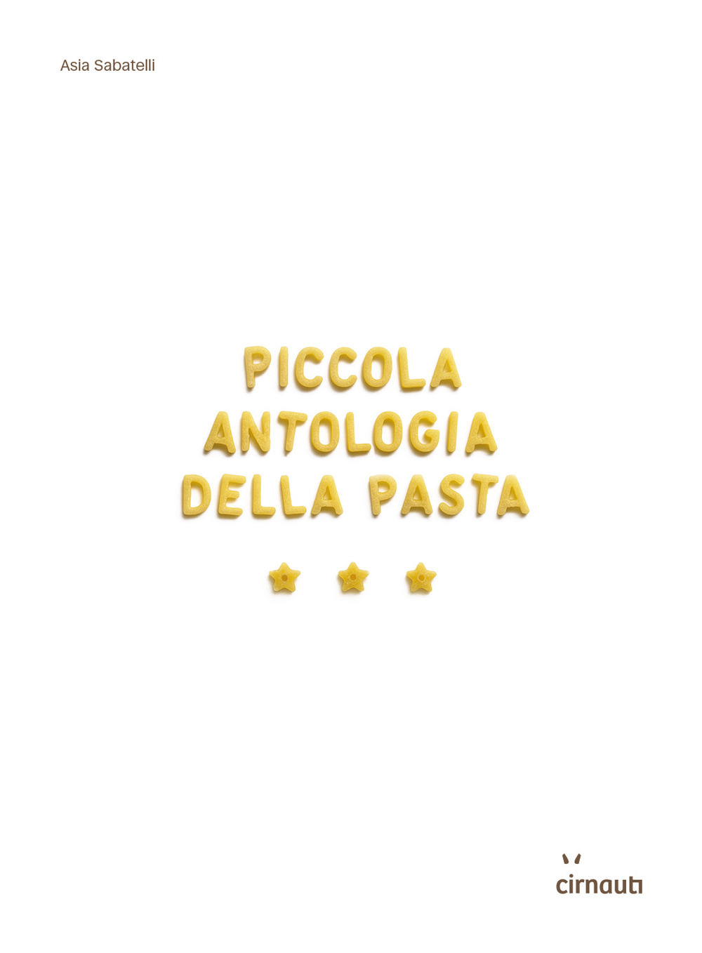 Piccola antologia della pasta. Ediz. illustrata