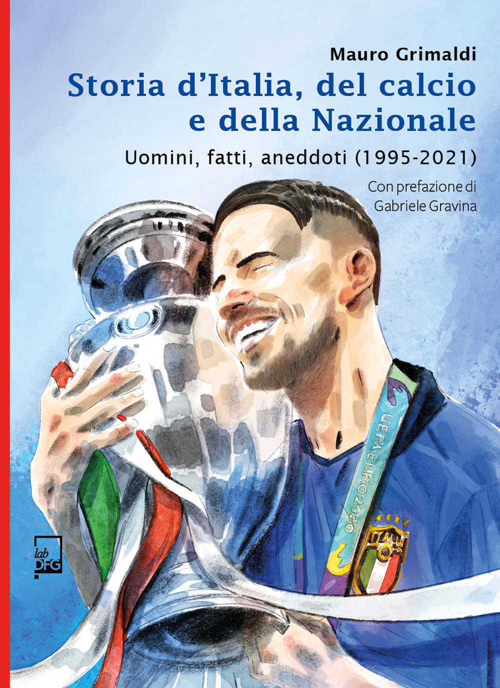 Storia d'Italia, del calcio e della Nazionale. Uomini, fatti, aneddoti (1995-2021)