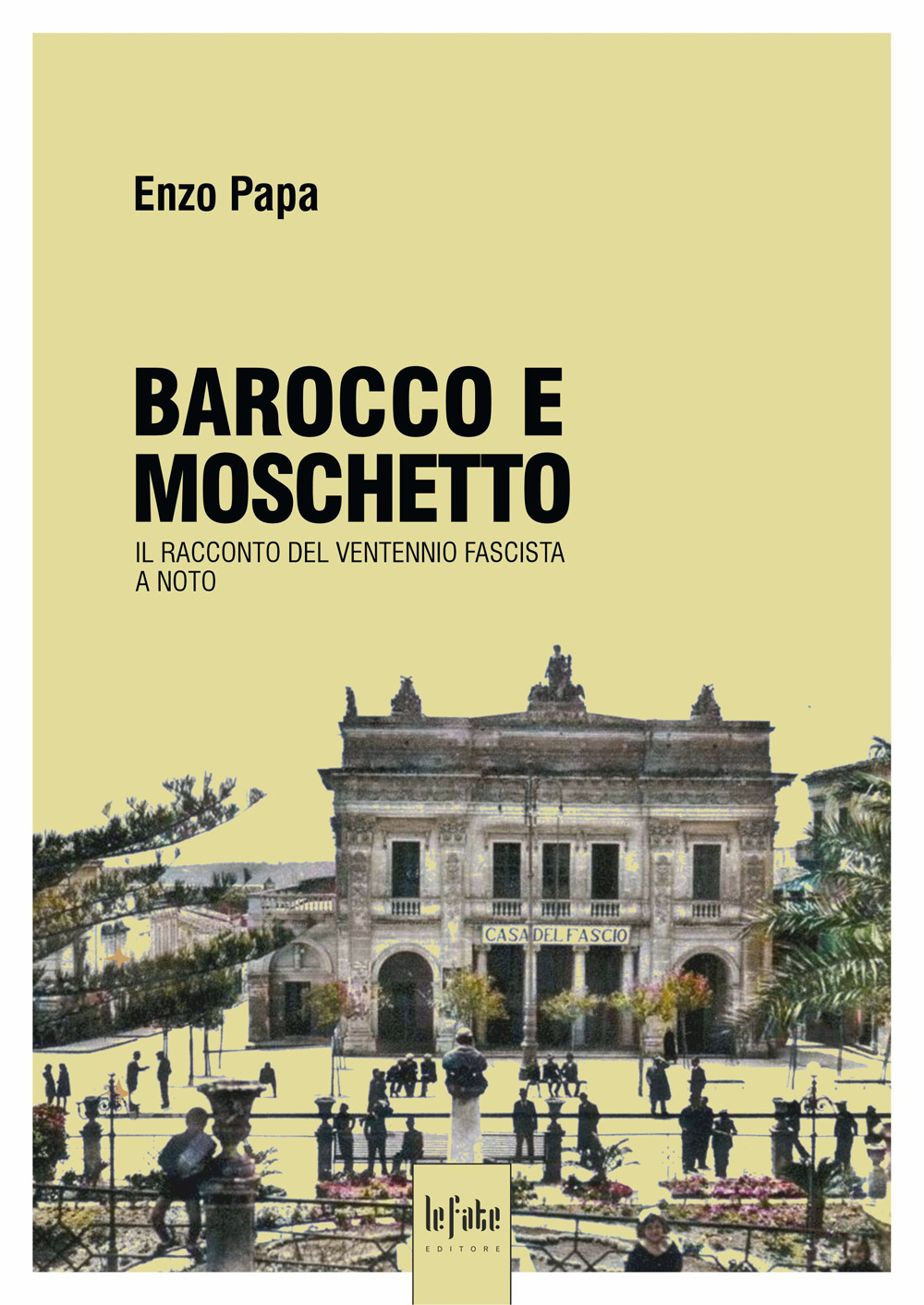 Barocco e moschetto. Il racconto del ventennio fascista a Noto