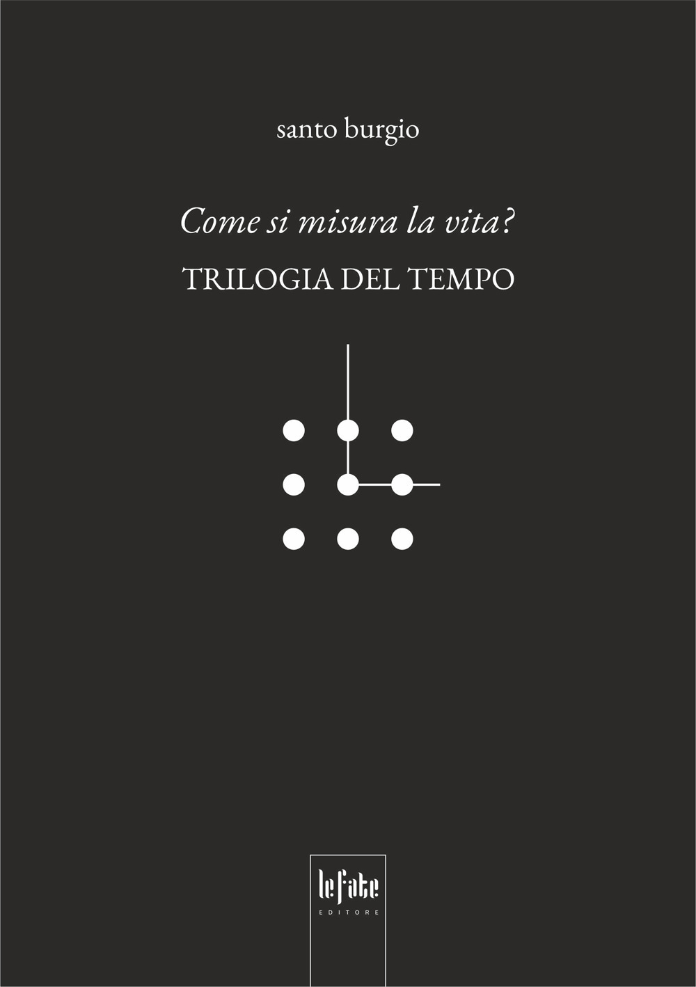 Come si misura la vita? Trilogia del tempo