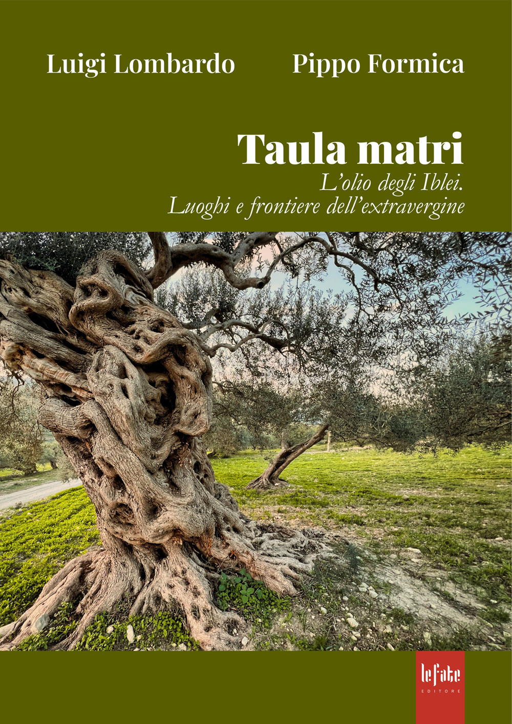 Taula matri. L'olio degli Iblei. Luoghi e frontiere dell'extravergine