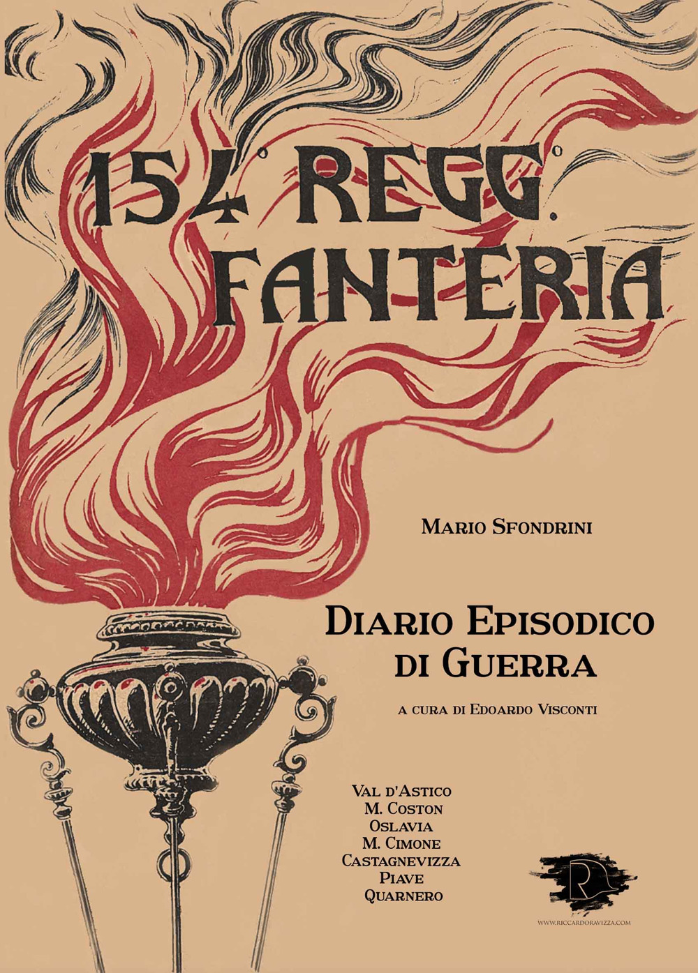 154 Regg. Fanteria. Diario episodico di guerra. Val D'Astico, M. Coston, Oslavia, M. Cimone, Castagnevizza, Piave, Quarnero. Ediz. integrale