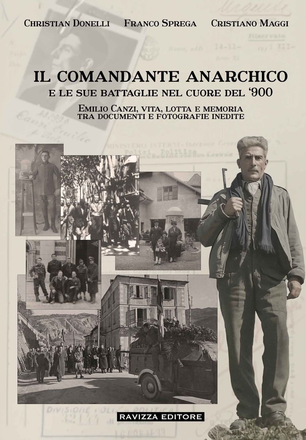 Il comandante anarchico e le sue battaglie nel cuore del '900. Emilio Canzi, vita, lotta e memoria tra documenti e fotografie inedite