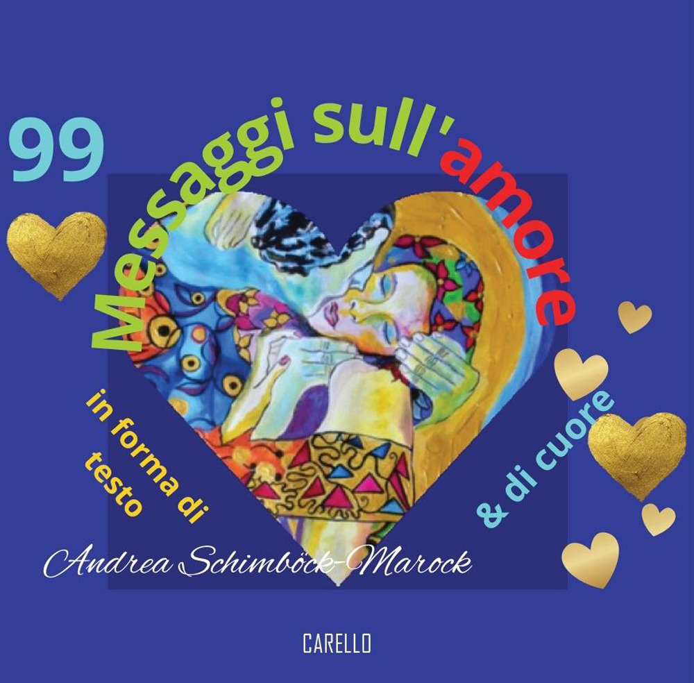 99 messaggi sull'amore. In forma di testo & di cuore. Ediz. illustrata