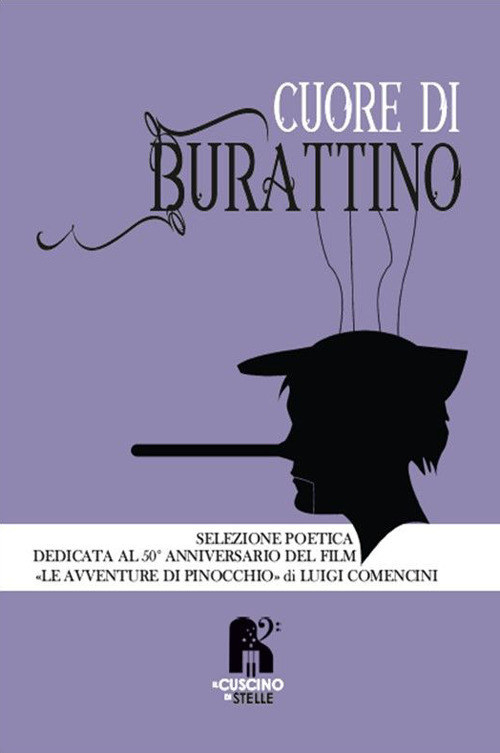 Cuore di burattino. Selezione poetica dedicata al 50° anniversario del film «Le avventure di Pinocchio» di Luigi Comencini