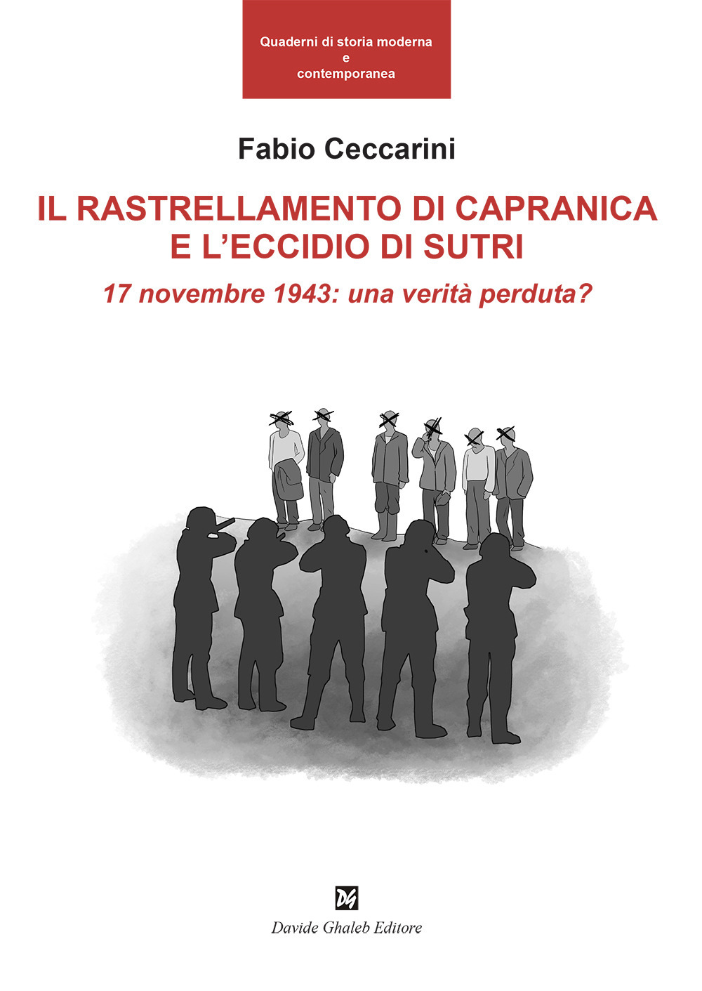 Il rallestramento di Capranica e l'eccidio di Sutri. 17 novembre 1943: una verità perduta?