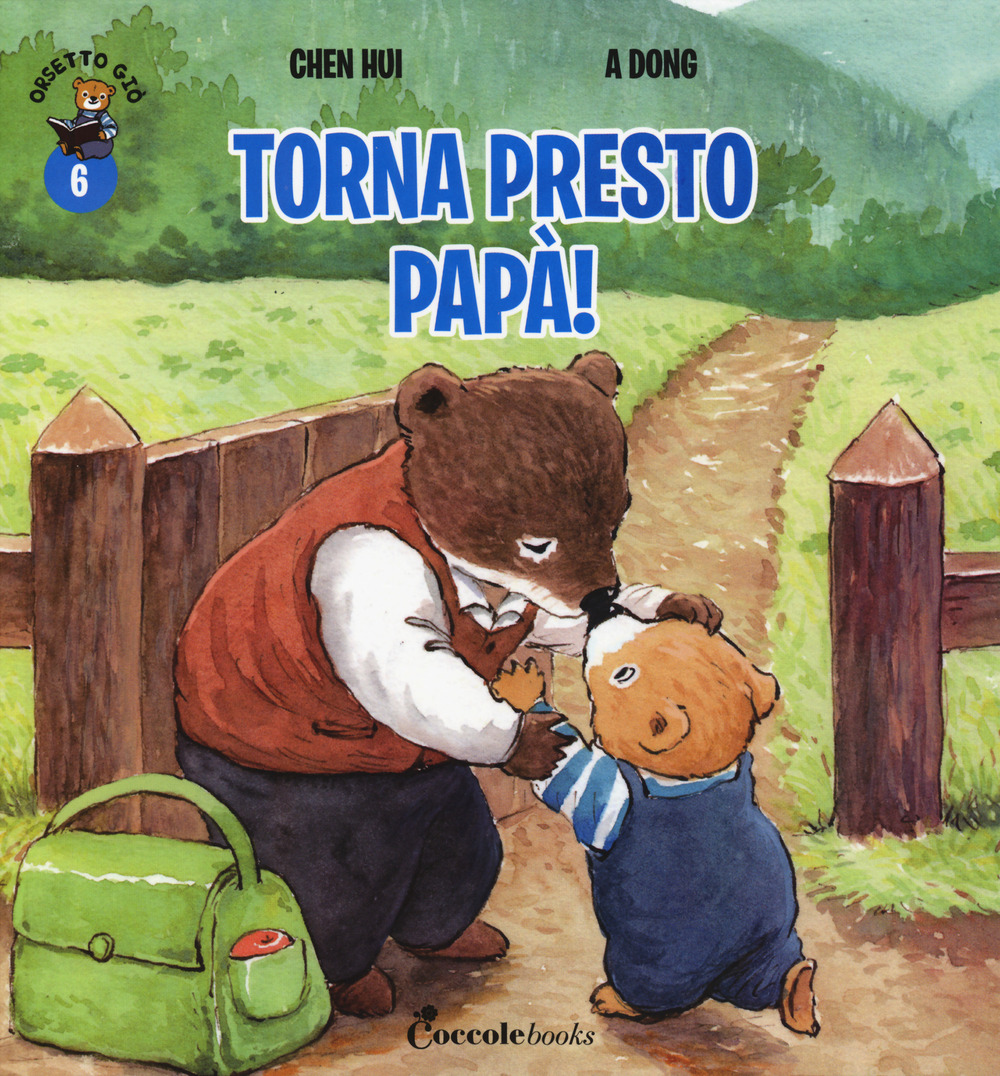 Torna presto papà! Orsetto Giò. Ediz. a colori. Vol. 6