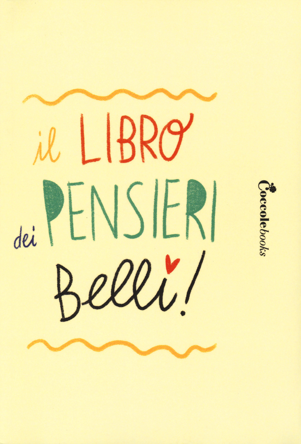 Il libro dei pensieri belli. Guida alla realizzazione di un diario personale