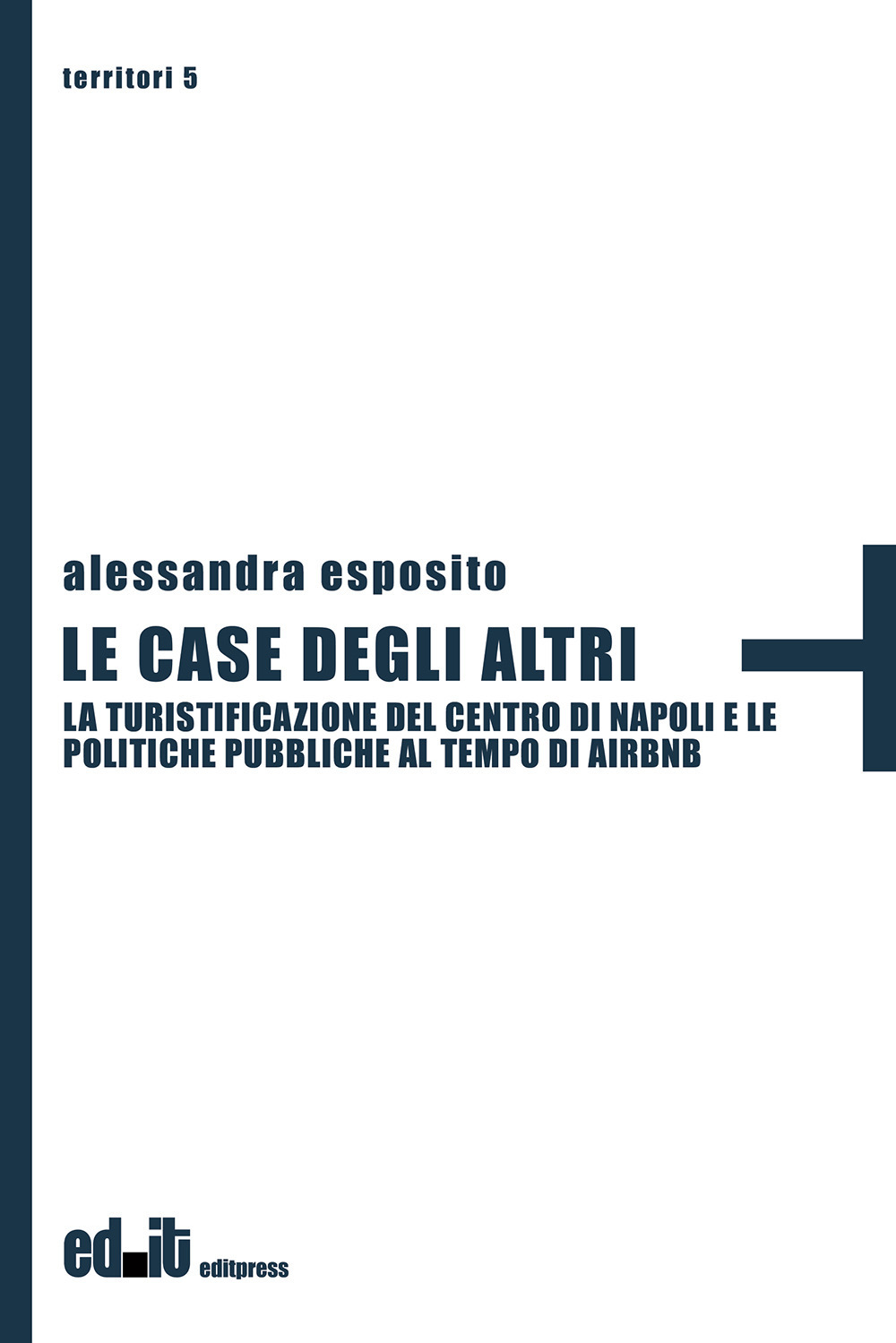 Le case degli altri. La turistificazione del centro di Napoli e le politiche pubbliche al tempo di Airbnb
