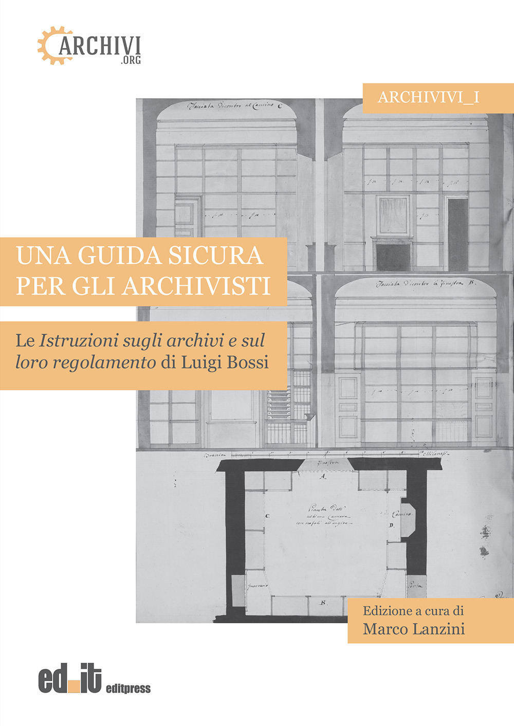 Una guida sicura per gli archivisti. Le istruzioni sugli archivi e sul loro regolamento di Luigi Bossi