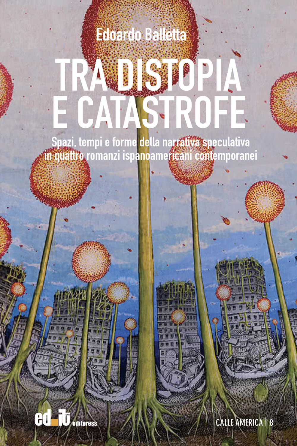 Tra distopia e catastrofe. Spazi, tempi e forme della narrativa speculativa in quattro romanzi ispanoamericani contemporanei
