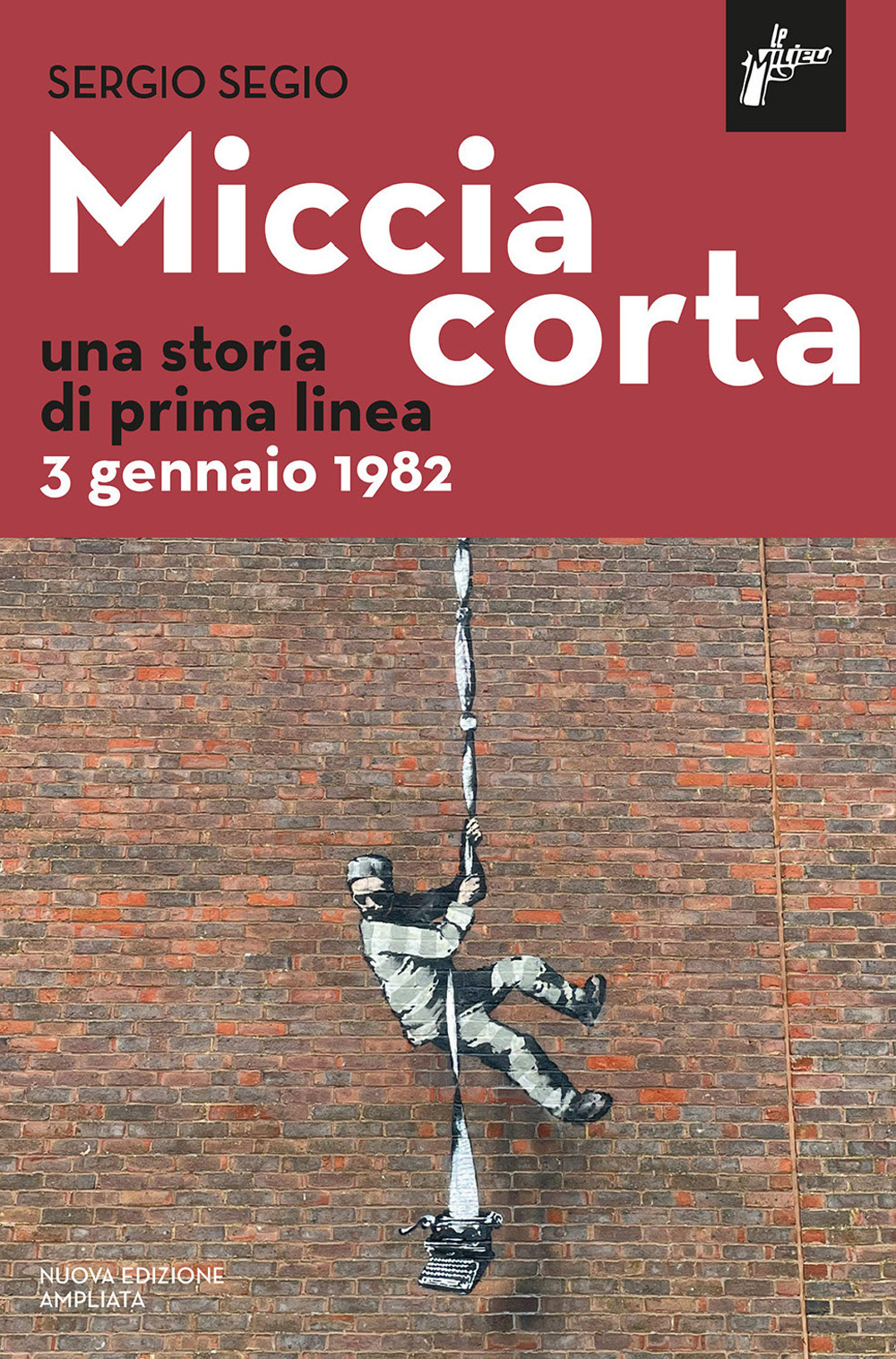 MICCIA CORTA. UNA STORIA DI PRIMA LINEA - Segio Sergio - 9791280682192