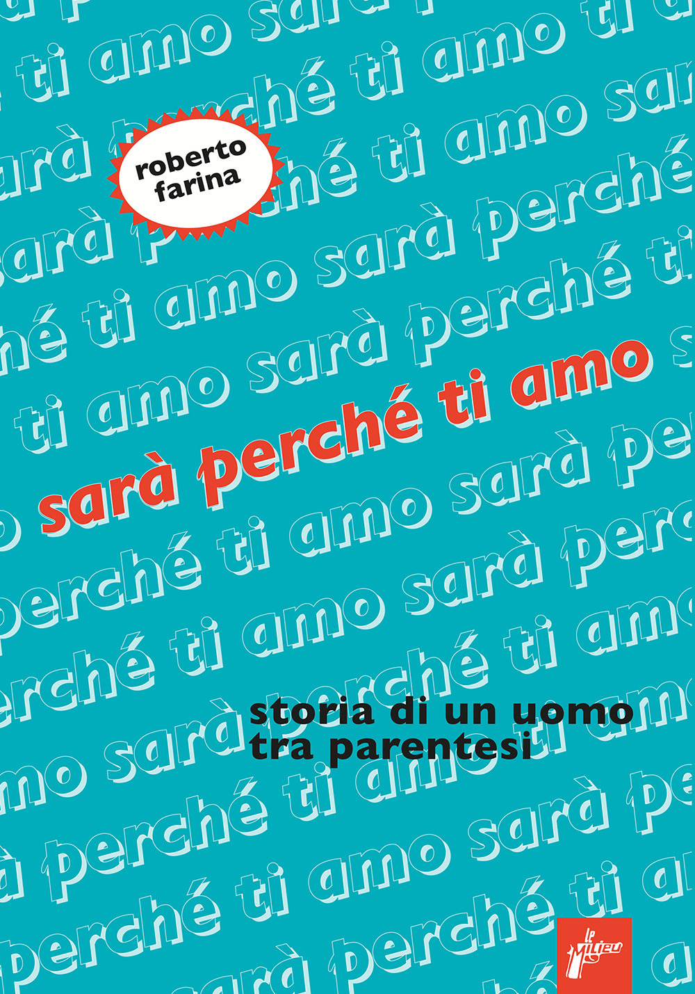 Sarà perché ti amo. Storia di un uomo tra parentesi