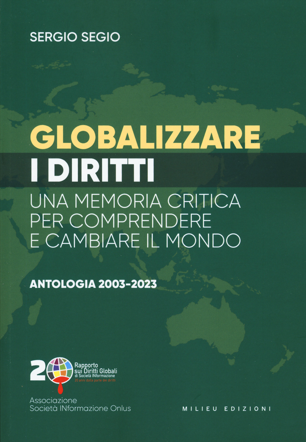 Globalizzare i diritti. Una memoria critica per comprendere e cambiare il mondo. Antologia 2003-2023