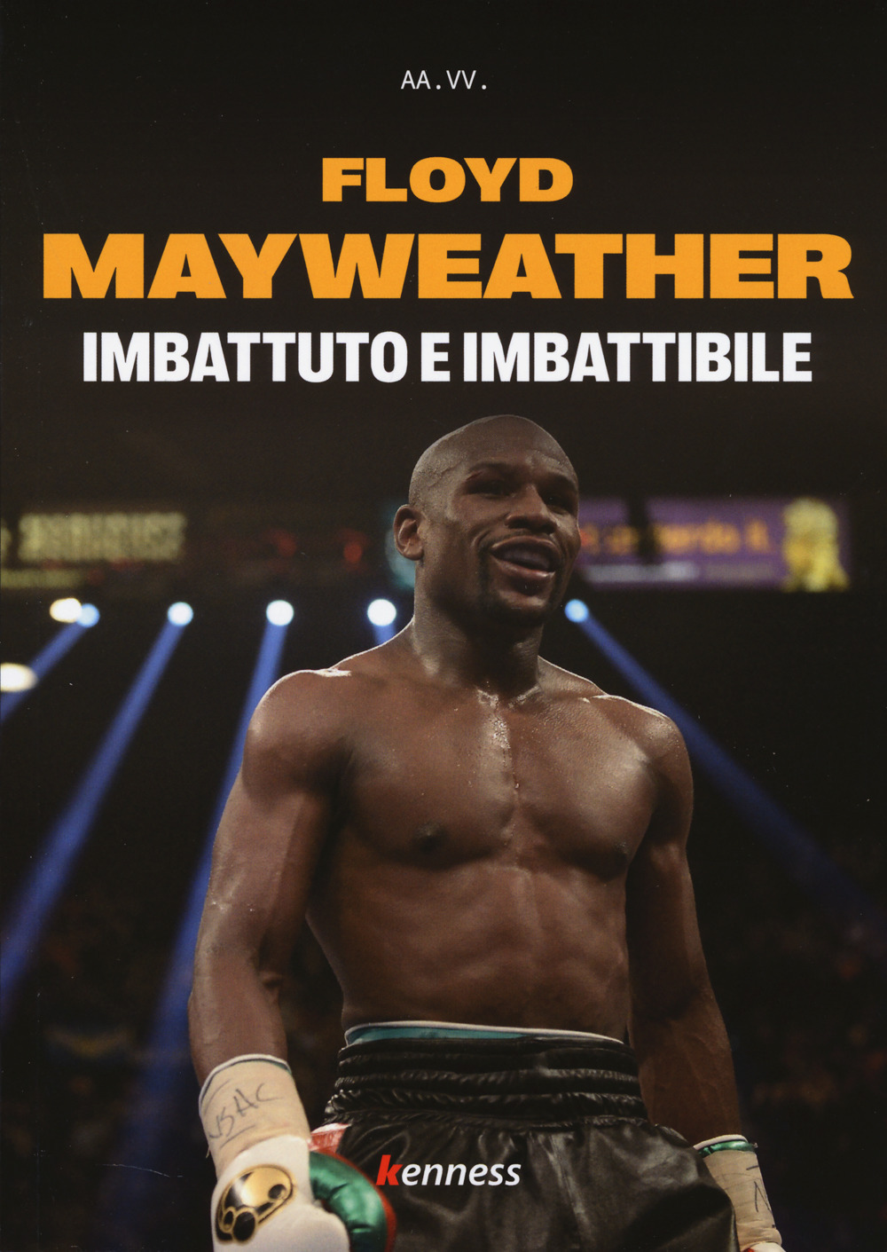 Floyd Mayweather. Imbattuto e imbattibile
