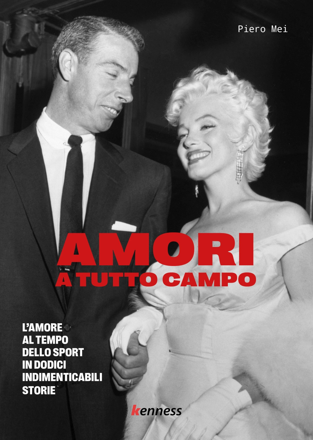 Amori a tutto campo. L'amore al tempo dello sport in dodici indimenticabili storie