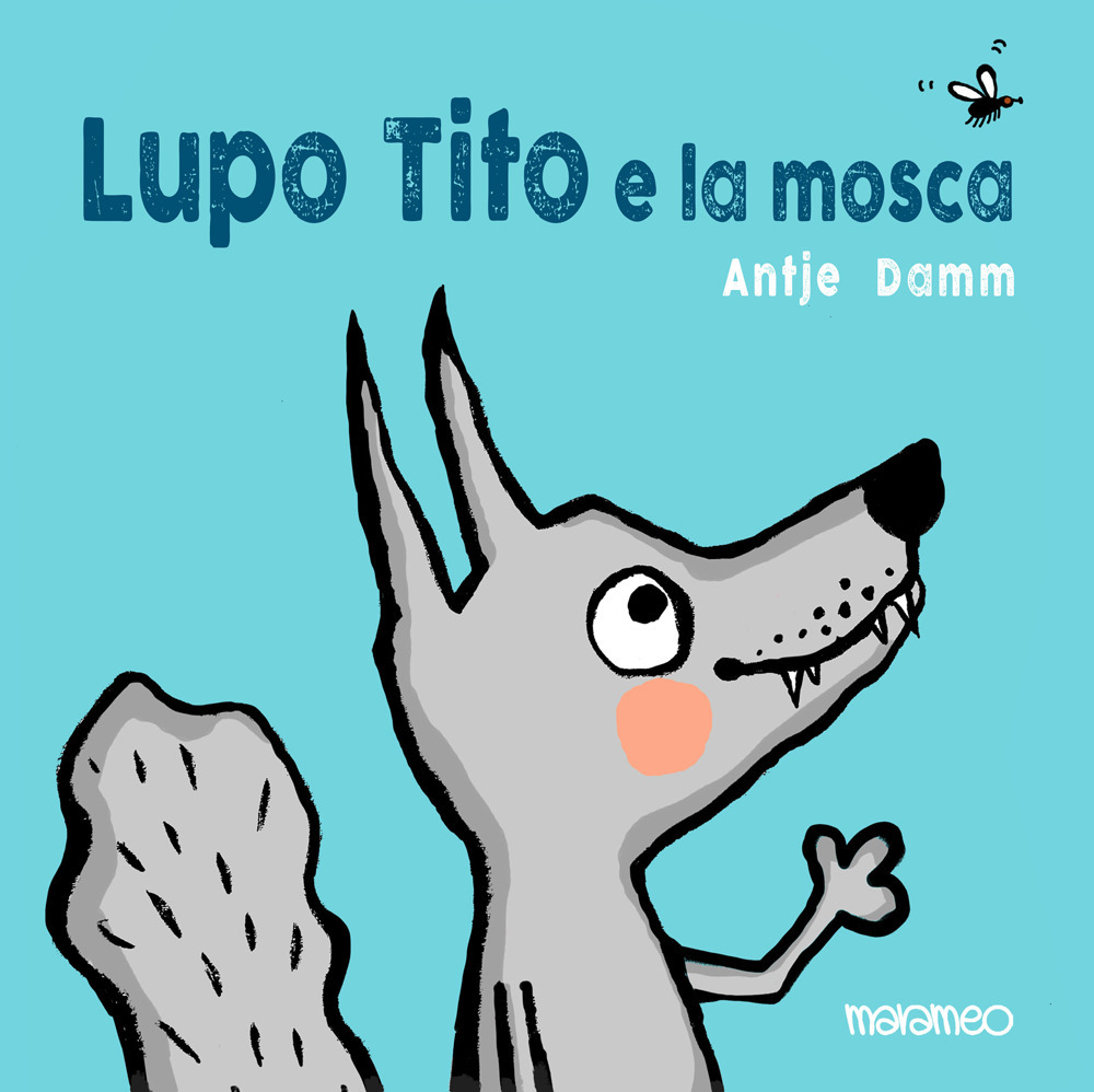 Lupo Tito e la mosca. Ediz. a colori