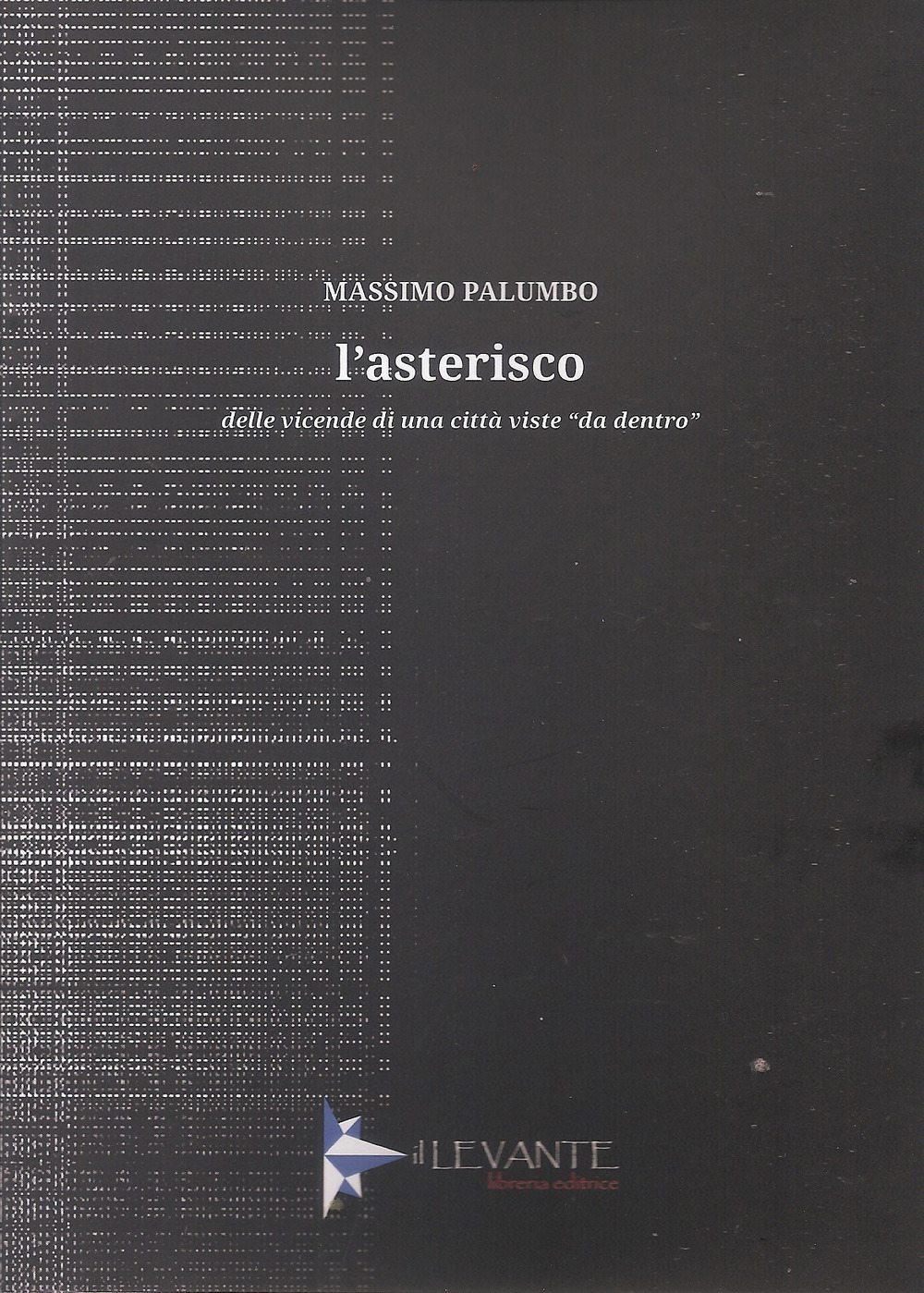 L'asterisco. Delle vicende di una città viste «da dentro»