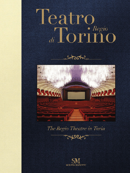 Teatro Regio di Torino-The Regio Theatre in Turin. Ediz. a colori
