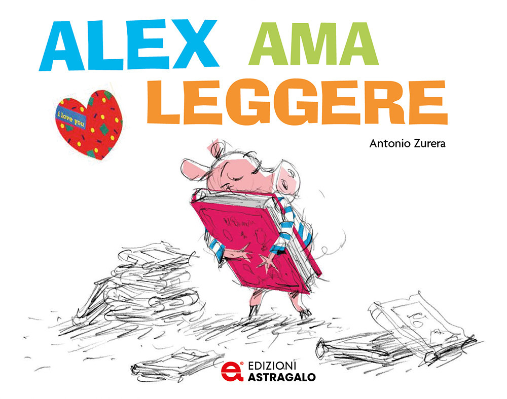 Alex ama leggere. Ediz. a colori