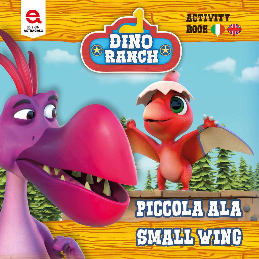 Piccola Ala. Small Wing. Dino Ranch. Ediz. a colori