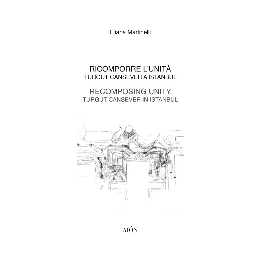 Ricomporre l'unità. Turgut Cansever a Istanbul-Recomposing unity. Turgut Cansever in istanbul