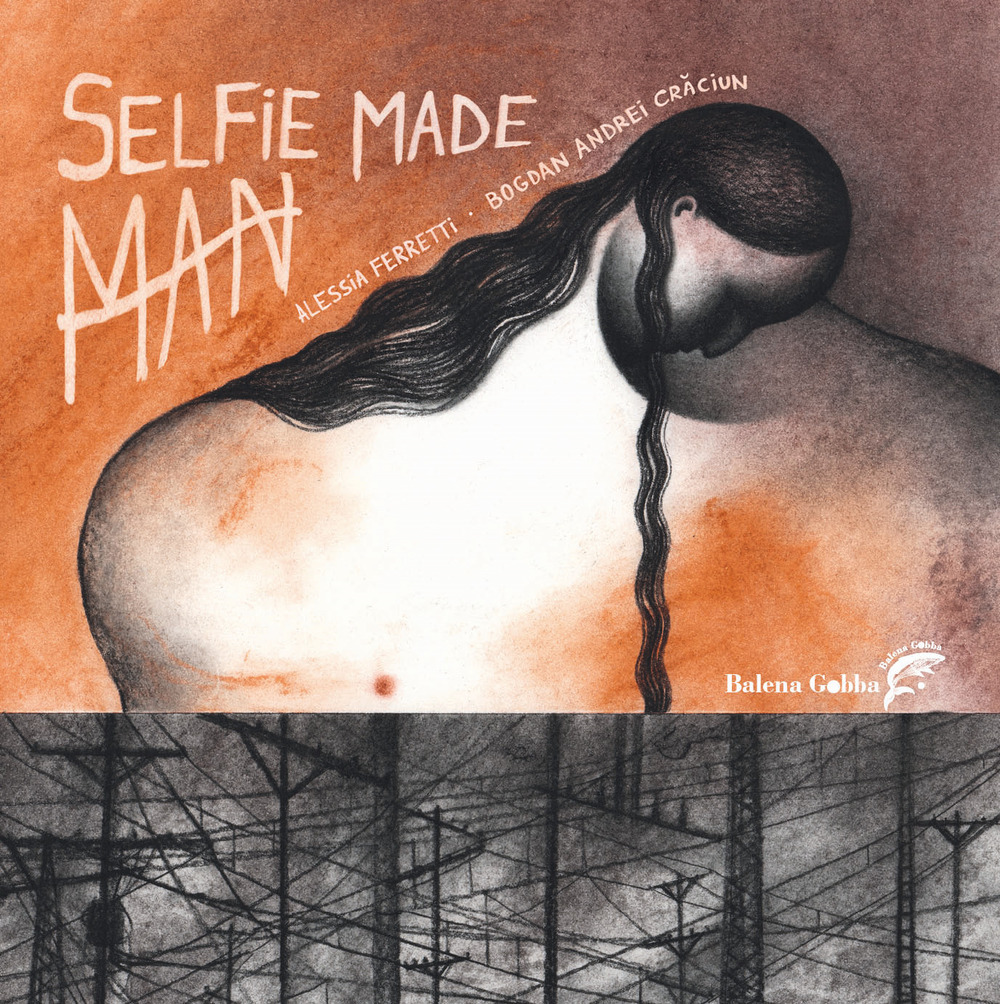 Selfie Made Man. Ediz. illustrata