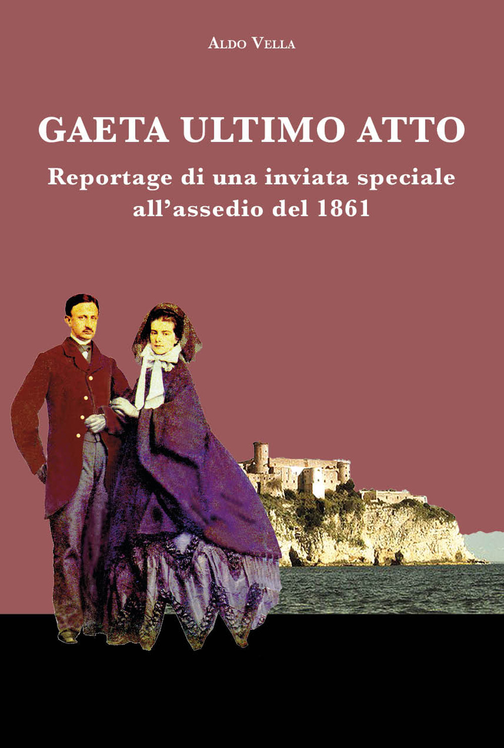 Gaeta ultimo atto. Reportage di una inviata speciale all'assedio del 1861