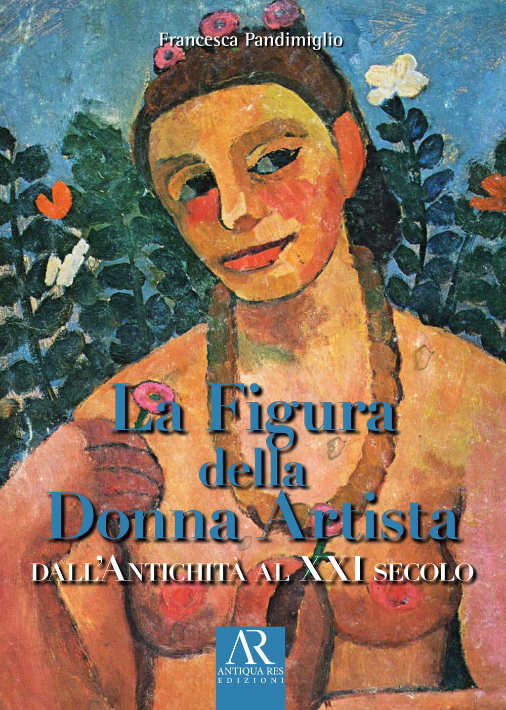 La figura della donna artista. Dall'antichità al XXI secolo