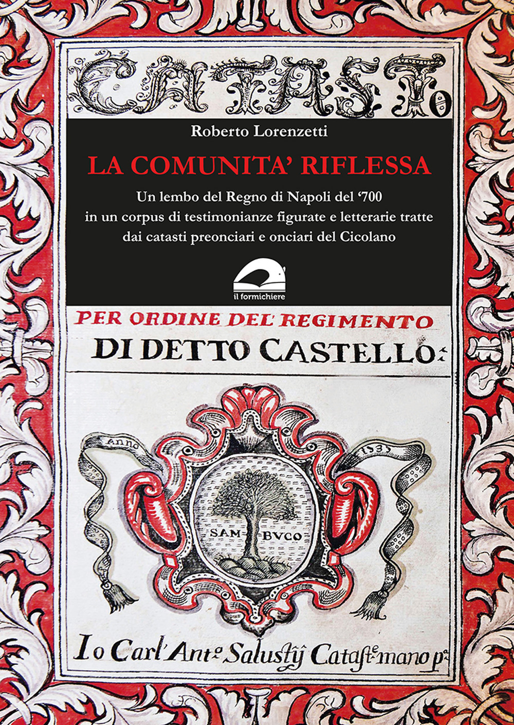 La comunità riflessa. Un lembo del Regno di Napoli del '700 in un corpus di testimonianze figurate e letterarie tratte dai catasti preonciari e onciari del Cicolano