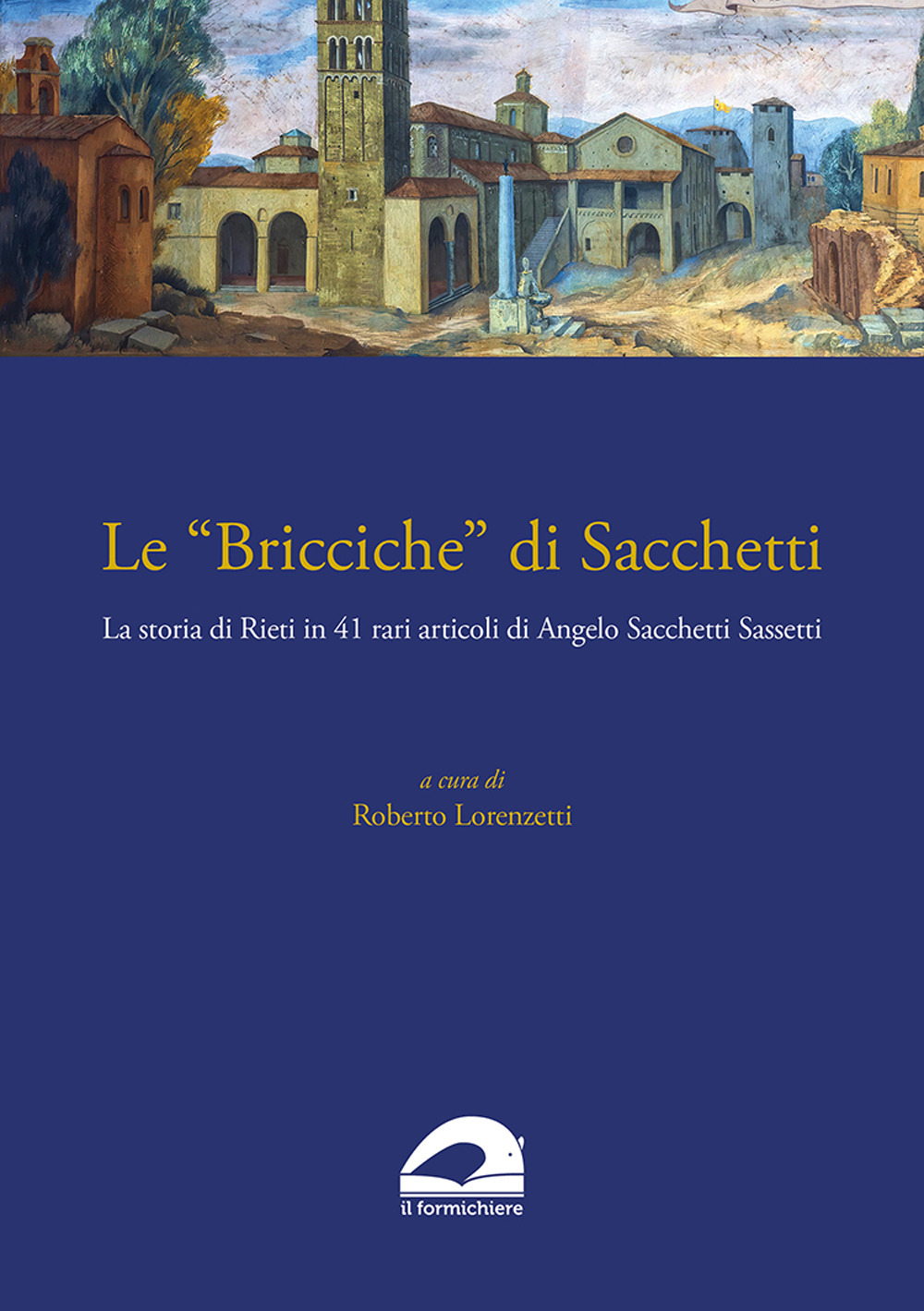 Le «Bricciche» di Sacchetti. La storia di Rieti in 41 rari articoli di Angelo Sacchetti Sassetti