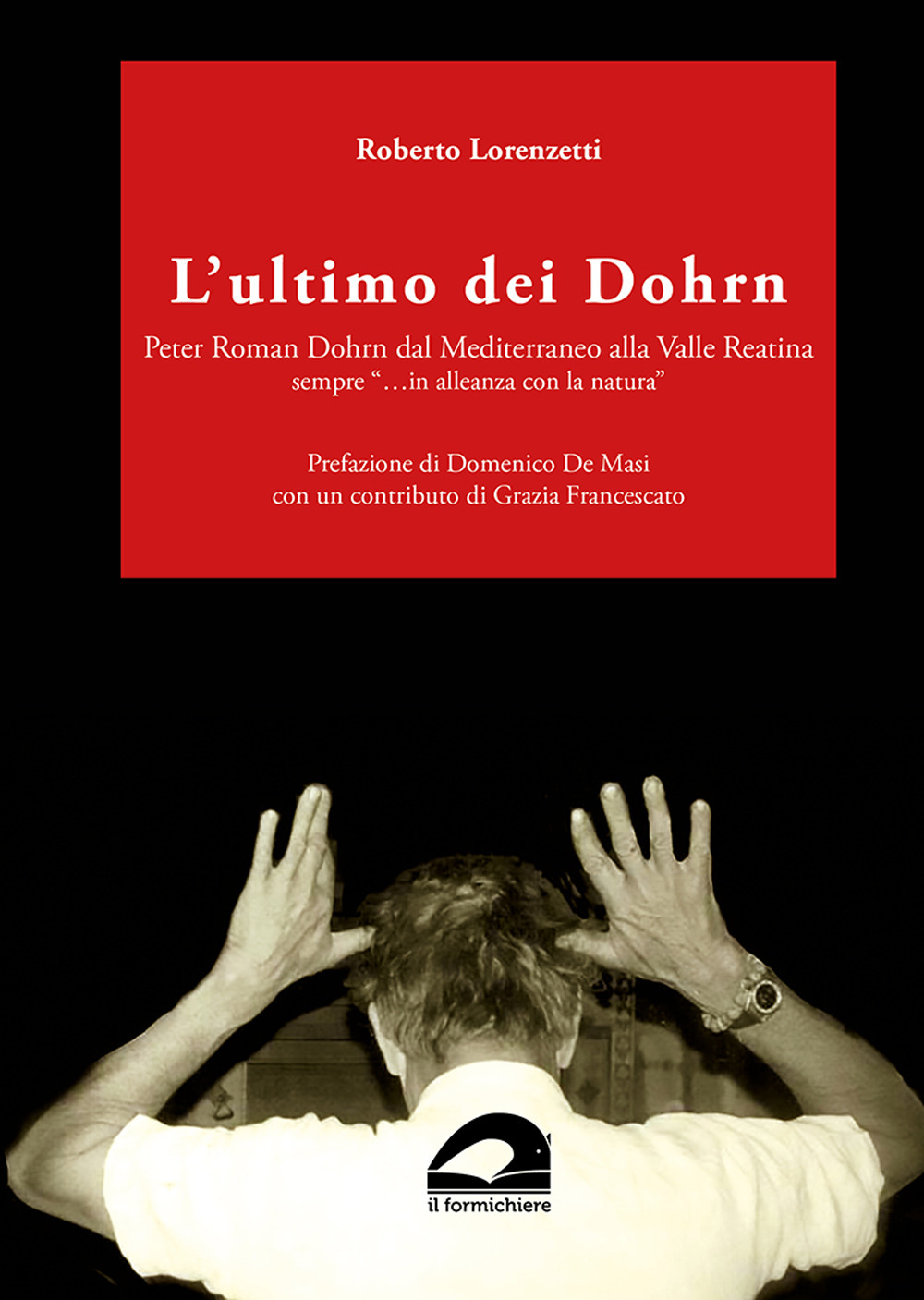 L'ultimo dei Dohrn. Peter Roman Dohrn dal Mediterraneo alla Valle Reatina sempre «...in alleanza con la natura»