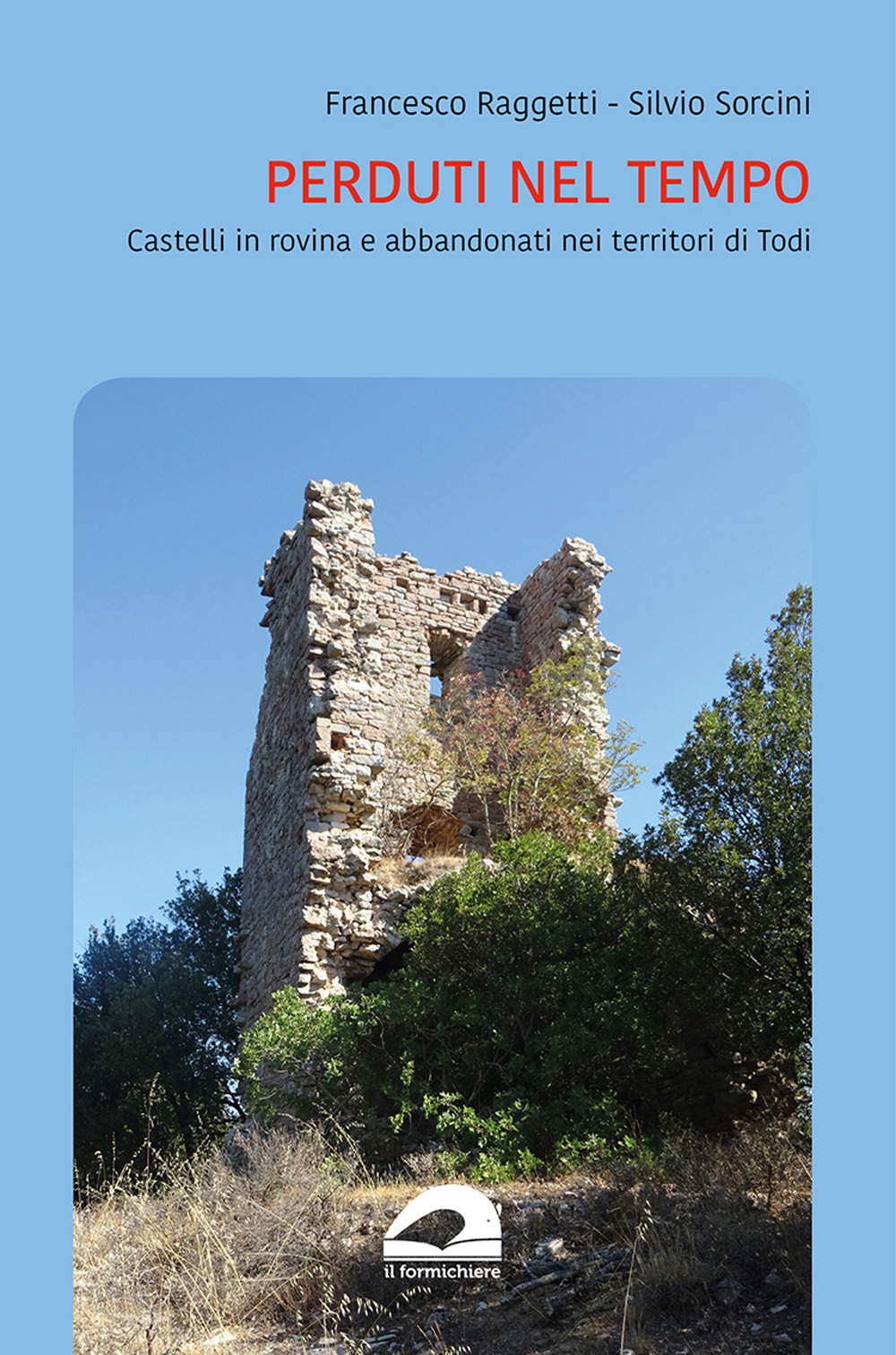 Perduti nel tempo. Castelli in rovina del territorio di Todi