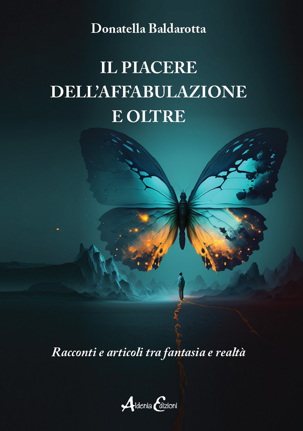 Il piacere dell'affabulazione e oltre. Racconti e articoli tra fantasia e realtà