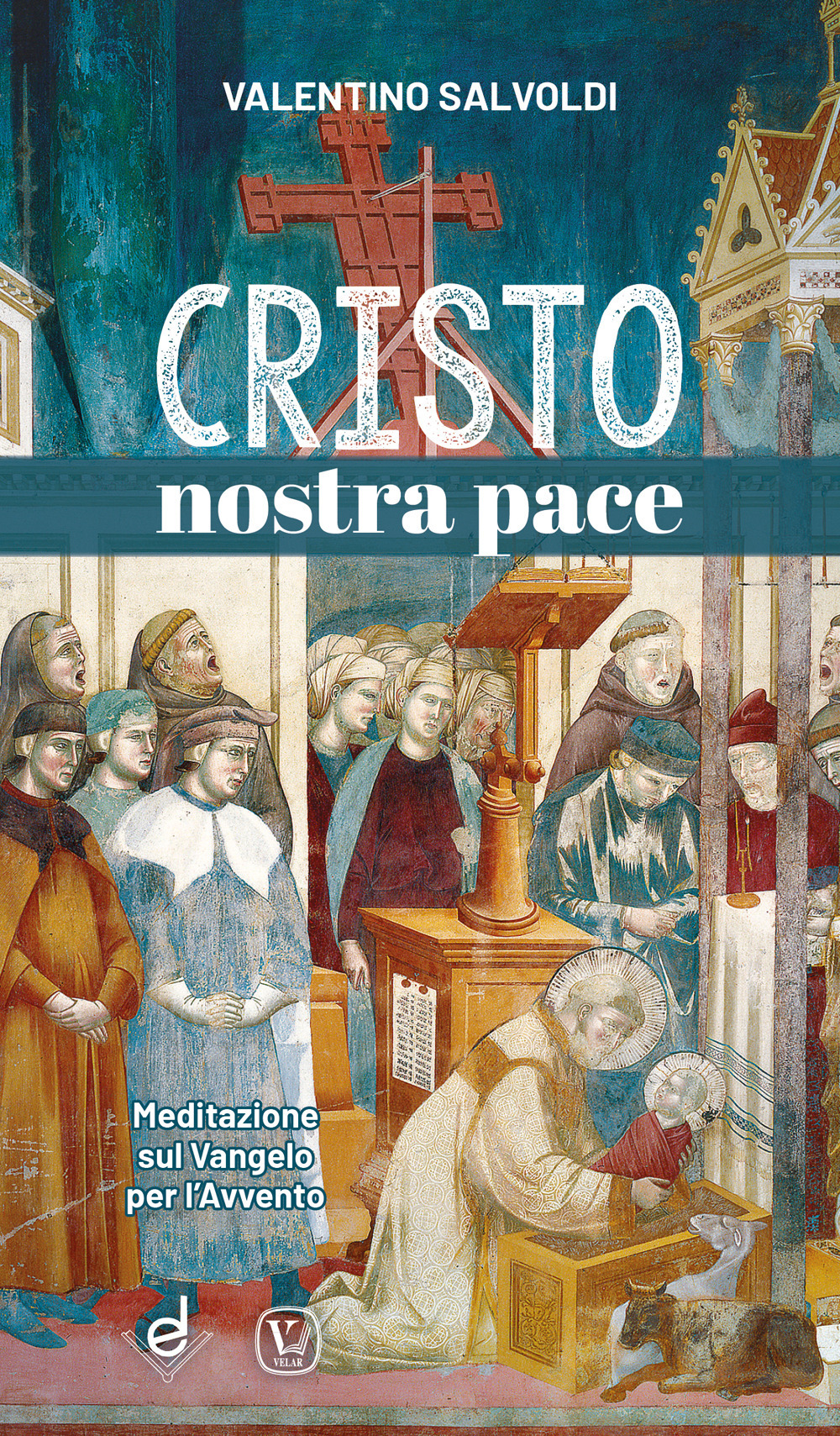 Cristo nostra pace. Meditazione sul Vangelo per l'Avvento