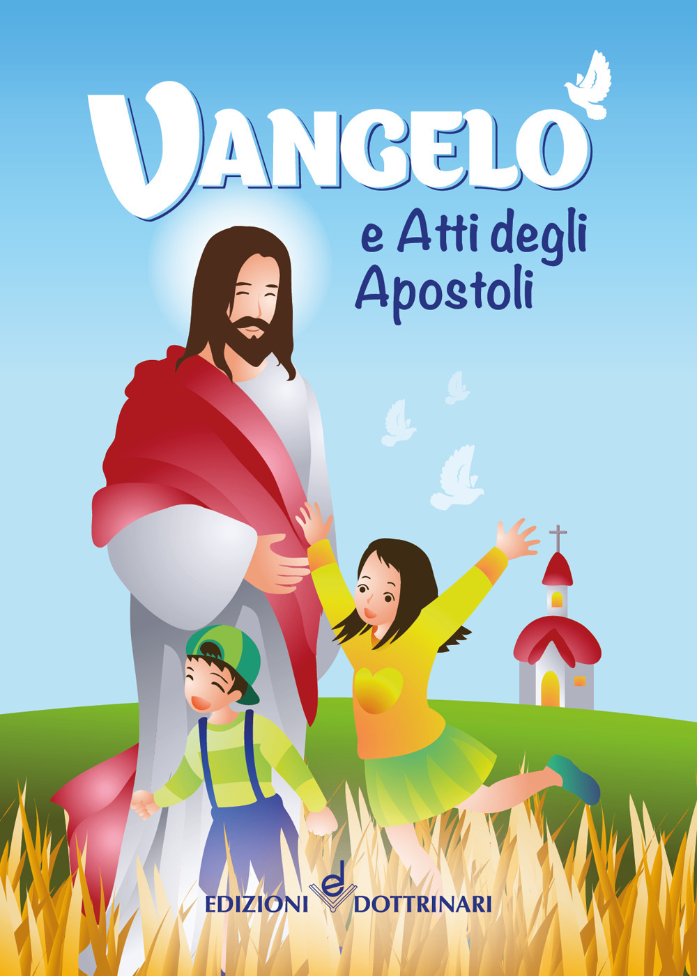 Vangelo e Atti degli Apostoli. Edizione per ragazzi. Ediz. a colori