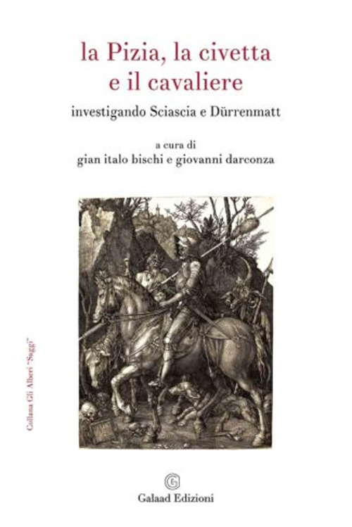 La Pizia, la civetta e il cavaliere. Investigando Sciascia e Dürrenmatt