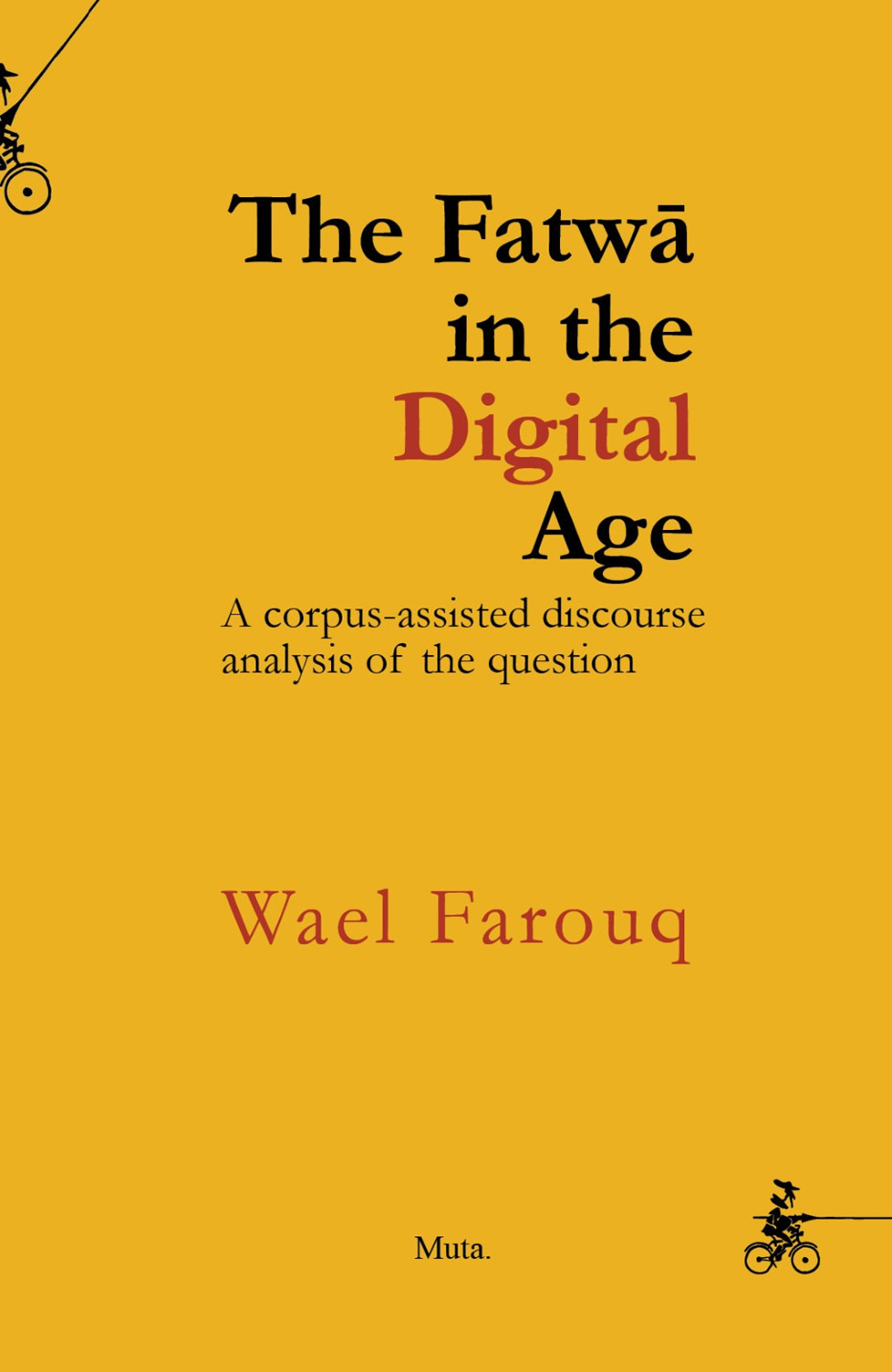 The Fatwâ in the digital Aage. A corpus-assisted discourse analysis of the question. Nuova ediz.