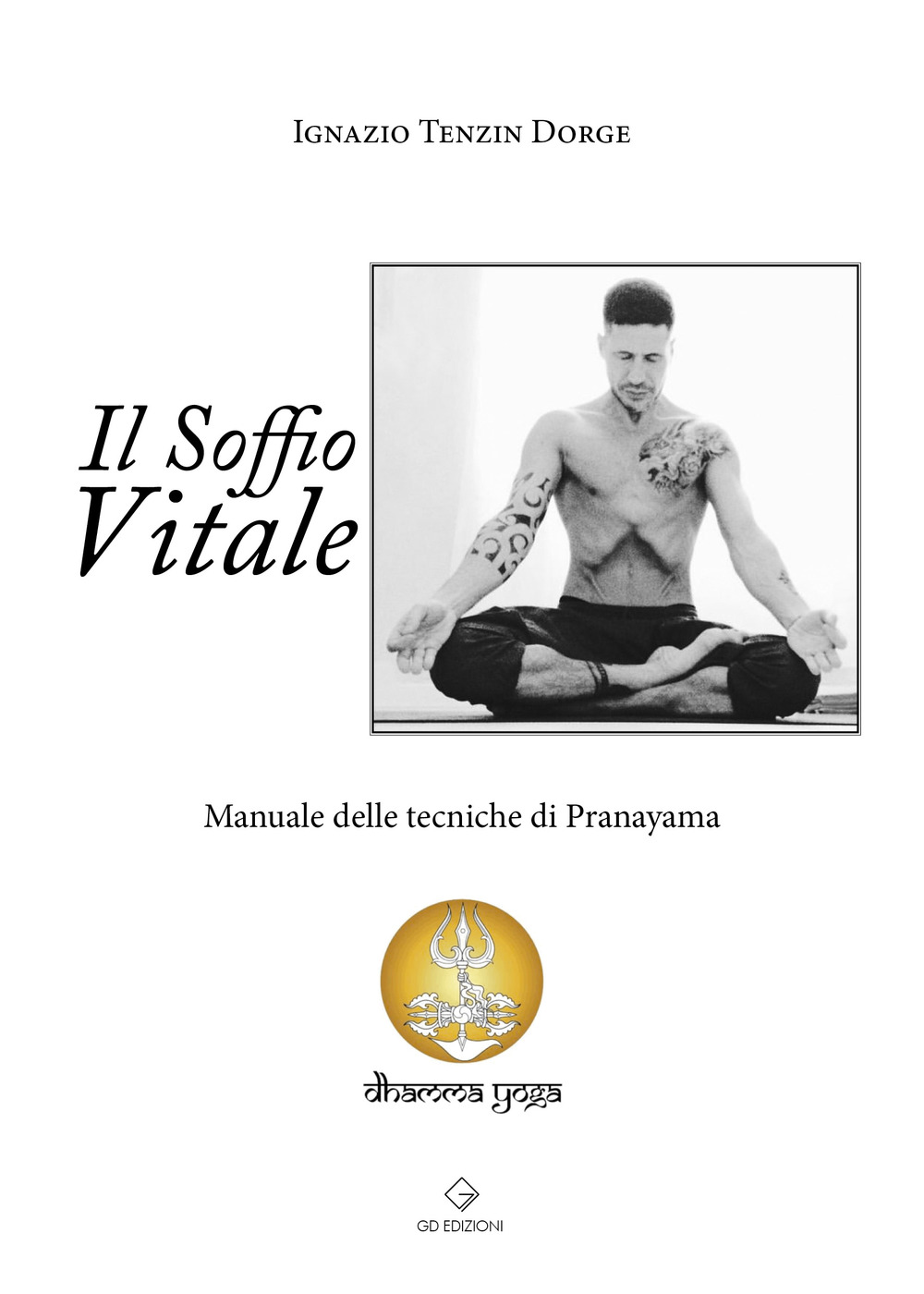 Il soffio vitale. Manuale delle tecniche di Pranayama