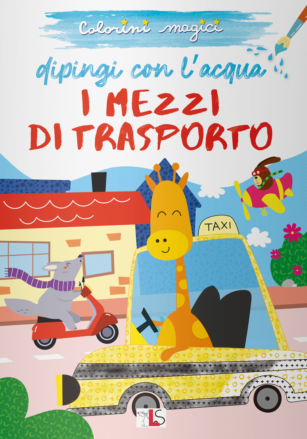 I mezzi di trasporto. Dipingi con l'acqua. Ediz. illustrata